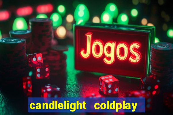 candlelight coldplay x imagine dragons